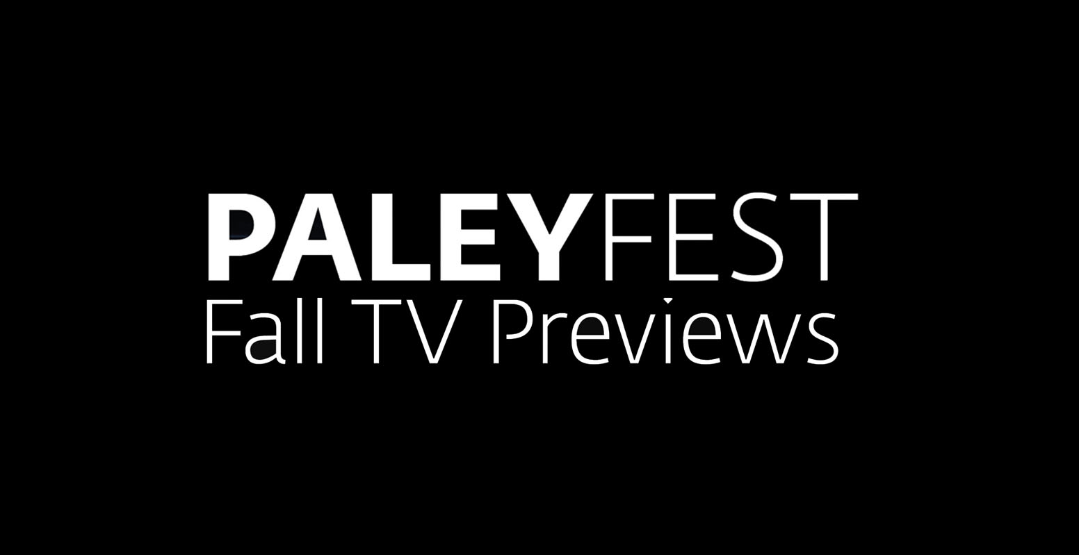 PaleyFest Fall TV Previews Line Up Bionic Buzz